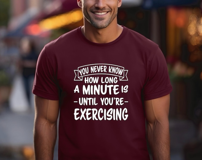 Funny Fitness Shirt | Moisture Wicking Workout shirt | Never know how long a minute is until your exercising | Fitness quotes | Gym Shirts