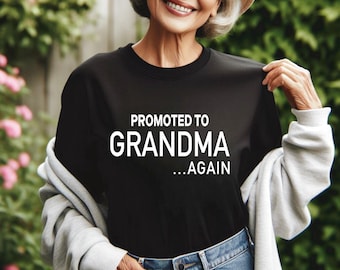 Promoted to Grandma Again | Pregnancy Announcement for Grandparents | Promoted to Grandma Shirt | New Grandma Gift