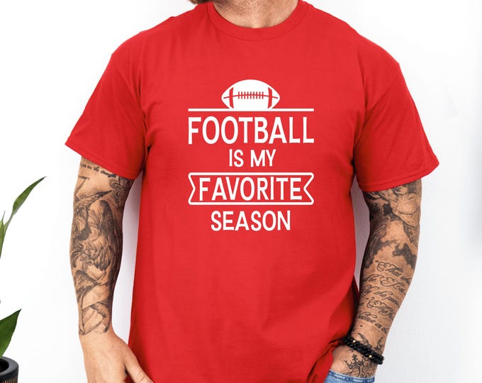 Football TShirt | Football is my favorite season shirt | Football sayings | Perfect Gift for Football Lover | Football Mom | Football Aunt