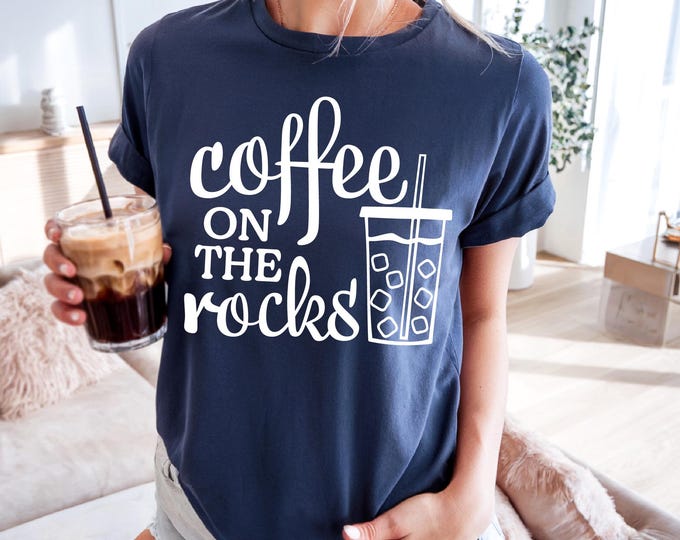 Coffee on the Rocks | Funny Coffee Shirt | Perfect Gift for a Coffee Lover