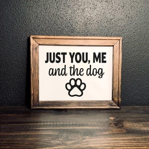 Dog Lover Canvas Sign | Just you me and the dog | Dog Home Decor | Perfect housewarming gift | Modern Farmhouse Decor