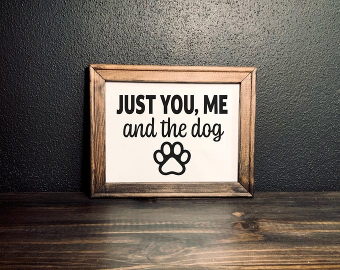 Dog Lover Canvas Sign | Just you me and the dog | Dog Home Decor | Perfect housewarming gift | Modern Farmhouse Decor