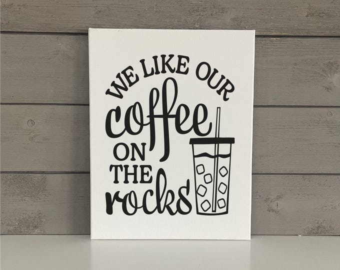 Iced Coffee Humor | We Like Our Coffee on the Rocks Sign | Coffee House Decor | Modern Farmhouse Kitchen Sign | Diner Wall Decor