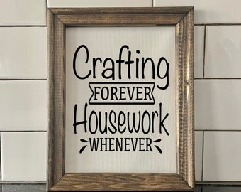 Craft Room Decor | Crafting Forever Housework Whenever | Craft Room Humor
