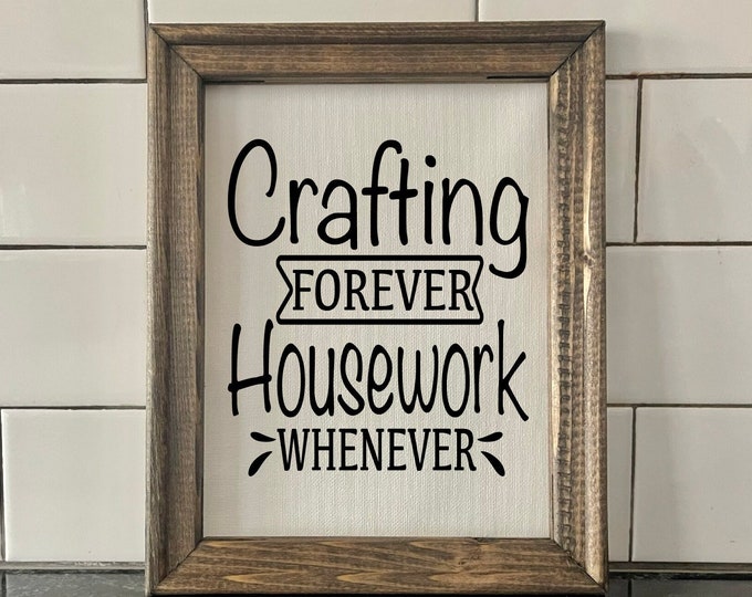 Craft Room Decor | Crafting Forever Housework Whenever | Craft Room Humor