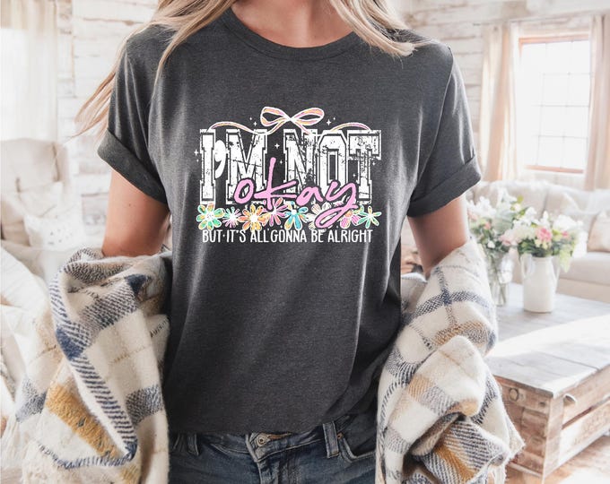 Inspirational Shirt | I Am Not Okay | Mental Health | Country Music Shirt | Retro Christian | Free Shipping