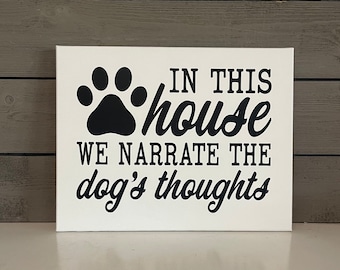 Dog Lover Canvas Sign | Narrate Dog's Thoughts | Modern Farmhouse Decor