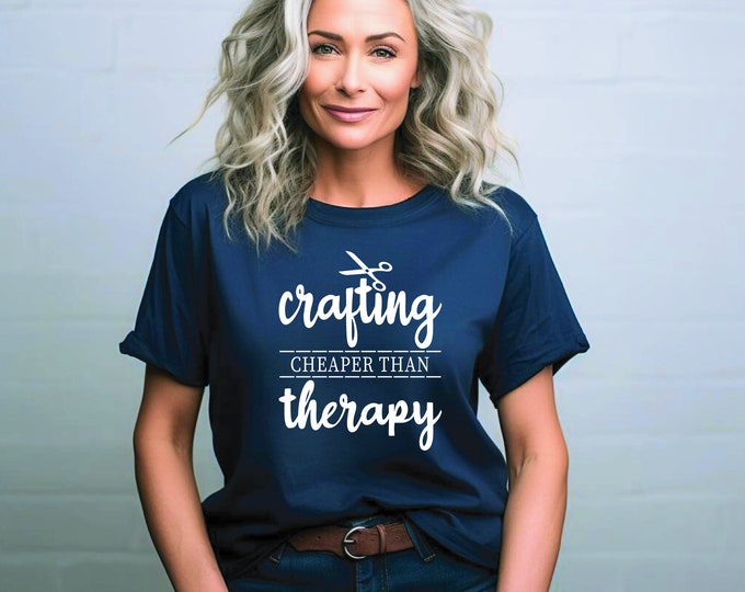 Fun Artsy Shirt | Crafting Cheaper Than Therapy | Creative Minds | Crazy Craft Lady T Shirt | Mental Health Matters | Free Shipping