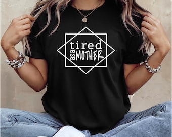 Tired as a Mother Shirt | First Mother's Day Gift | Baby Shower Gift | Funny New Mom Shirt | Free Shipping