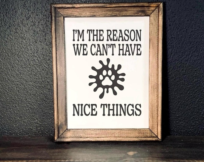Dog Lover Canvas Sign | Funny Dog Sign | I’m the reason we can’t have nice things | Funny Dog Decor | Dog Quotes | Dog Sayings | Farmhouse