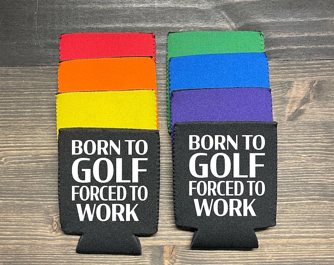Funny Coozies | Multiple Colors | Born to golf forced to work can cooler | Golf Humor | Gift for Golf Lover | Funny golf coozies