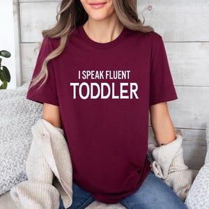 Cute Toddler Mom Shirt | Gift for Mom | Mother&#39;s Day | Funny Mom Shirts | I Speak Fluent Toddler | Free Shipping