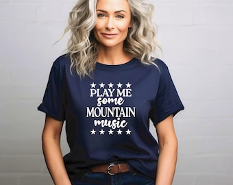 Play Me Some Mountain Music | Alabama Tshirt | Country Girl Shirt | Country Music Shirt | Gift for Country Music Fan