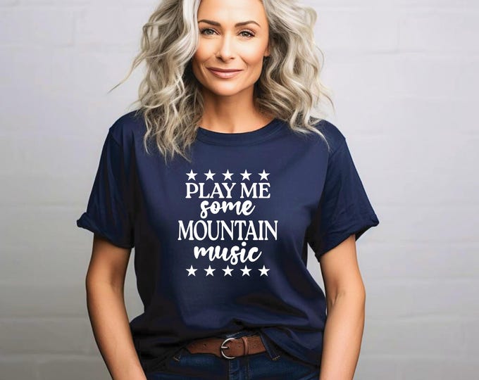 Play Me Some Mountain Music | Alabama Tshirt | Country Girl Shirt | Country Music Shirt | Gift for Country Music Fan