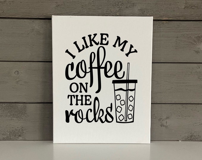 Iced Coffee Humor | I like my Coffee on the Rocks Sign | Coffee House Decor | Modern Farmhouse Kitchen Sign | Diner Wall Decor