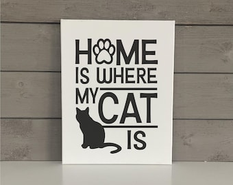 Cat Home Decor Sign | Home is where my cat is | Cat Welcome Sign | Cat Gifts | Home Wall Decor | Cat Lover Wall Art | Cat Lover Sign