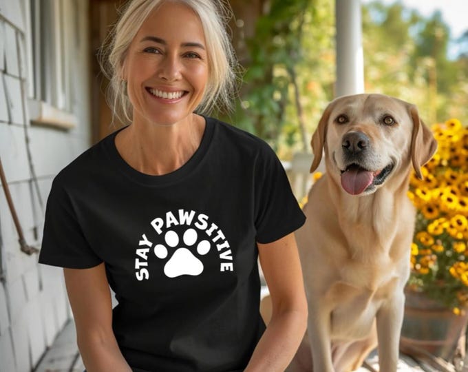 Dog Lover | Stay Pawsitive Shirt | Sassy Statement Shirt | Gift for Dog Lover | Stay Positive Tee