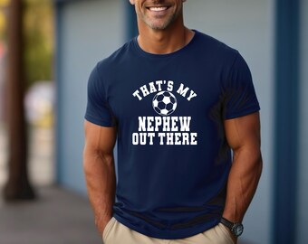 Soccer Aunt Shirt | Soccer Uncle Shirt | That’s My Nephew | Soccer Family | Biggest Fan | Soccer Game Day Shirts | Free Shipping