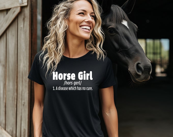 Horse Girl Shirt|  Horse Girl Definition | Horse Girl a Disease Which Can’t Be Cured | Horse Lover T-Shirt | Horse Sweatshirt