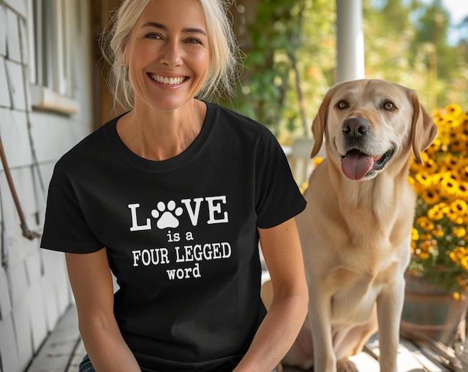 Dog Lover Shirt | Love is a four legged word shirt | Sassy statement tshirt