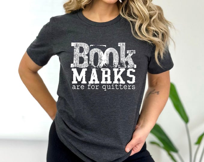 Book Lover | Book Marks are for Quitters | Book Shirt | Free Shipping