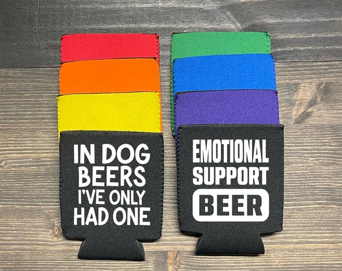 Funny Beer Can Cooler | In dog years I’ve only had one | Emotional Support Beer | Standard and Slim Coozies | Bulk Pricing | Party Coozies