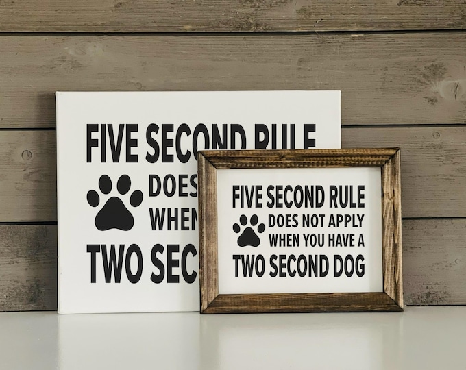 Funny Dog Sign | Five second rule | Two second dog | Funny Dog Decor | Dog sayings | Dog quotes | Dog Lover Wall Art | Dog Lover Sign