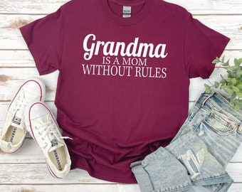 Grandma T Shirt | Grandma is a Mom Without Rules | Gift for Grandma | Gift for Her | Mother’s Day Gift