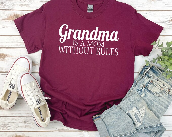 Grandma T Shirt | Grandma is a Mom Without Rules | Gift for Grandma | Gift for Her | Mother’s Day Gift