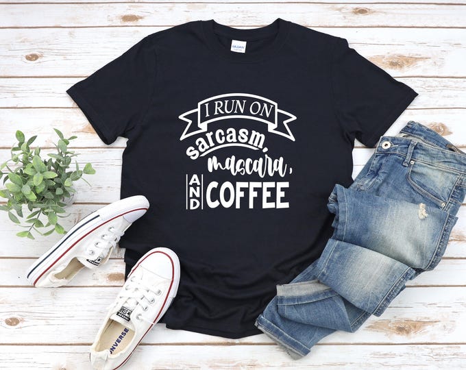 Funny Coffee Shirt | Coffee and Sarcasm Shirt | I run on sarcasm, mascara and coffee shirt | Coffee lover shirt | Sassy statement tshirt