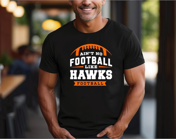 NEW Hawks Football | Ain’t No Football Like Hawks Football | Game Day Shirts | Free Shipping