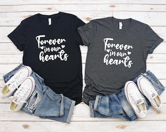 Memorial Shirt | In Memory Of | Forever in our hearts shirt | Rest in Peace | Honor | Celebration of Life | Free Shipping