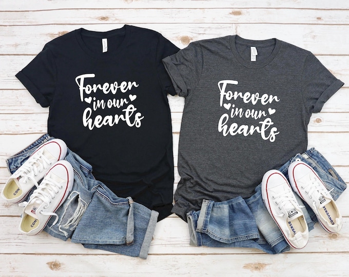 Memorial Shirt | In Memory Of | Forever in our hearts shirt | Rest in Peace | Honor | Celebration of Life | Free Shipping