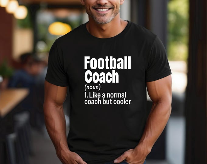 Football Coach TShirt | Football Coach Definition Shirt | Like a Normal Coach Only Cooler | Perfect Gift for Coach