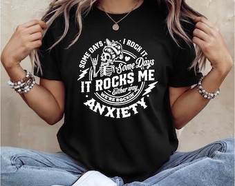 Anxiety | Positive Quotes Shirt | Mental Health | Mom Life Shirt | Some Days I rock It | Skull Shirt | Free Shipping | Gift for Her