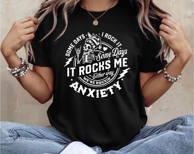 Anxiety | Positive Quotes Shirt | Mental Health | Mom Life Shirt | Some Days I rock It | Skull Shirt | Free Shipping | Gift for Her
