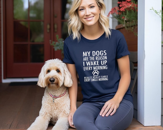 Dog Lover Shirt | Funny Dog Shirt | My dogs are the reason I wake up Tshirt | Dog Mom | Dog Dad | Dog Shirt