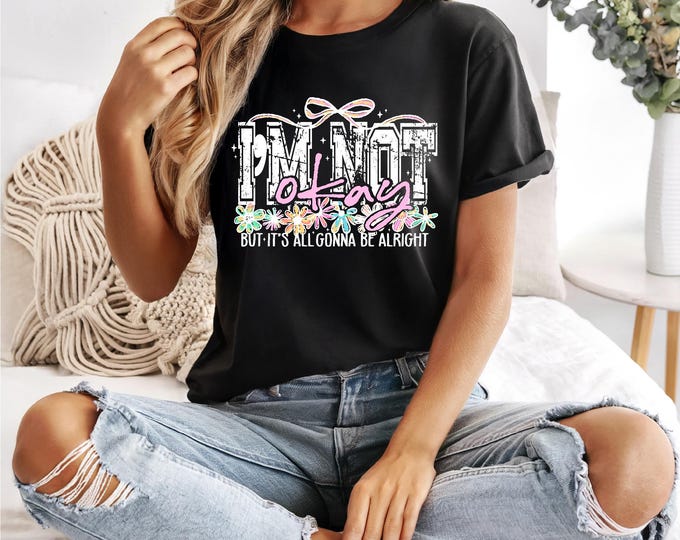 Inspirational Shirt | I Am Not Okay | Mental Health | Country Music Shirt | Retro Christian | Free Shipping