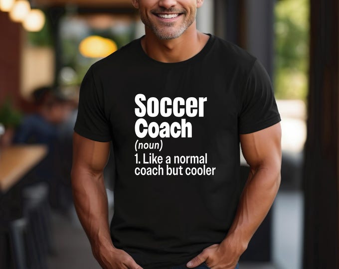Soccer Coach TShirt | Soccer Coach Definition Shirt | Like a Normal Coach Only Cooler | Perfect Gift for Coach