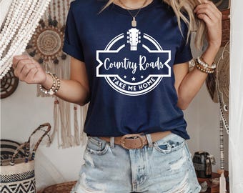 Country Roads | Country Music Shirt | Country Girl Shirt | Gift for Country Music Fan