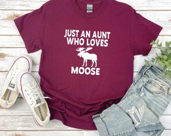 Moose Shirt | Custom Aunt Shirt | Auntie | Just a aunt who loves moose | Gift for Aunt | Moose Lover | Moose Gifts