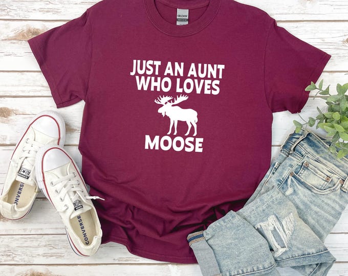Moose Shirt | Custom Aunt Shirt | Auntie | Just a aunt who loves moose | Gift for Aunt | Moose Lover | Moose Gifts
