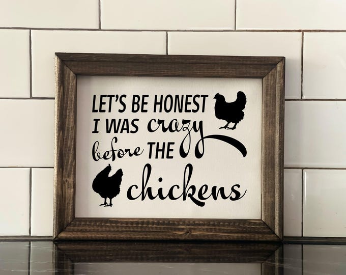 Chicken Canvas Sign | Let’s be honest I was crazy before the chickens | Modern Farmhouse sign