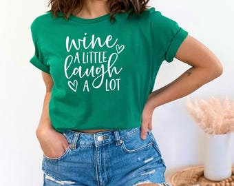 Wine a Little Laugh a Lot | Funny Wine Shirt | Gift for Wine Lover | Bella Canvas Gildan A4 Performance | Free Shipping