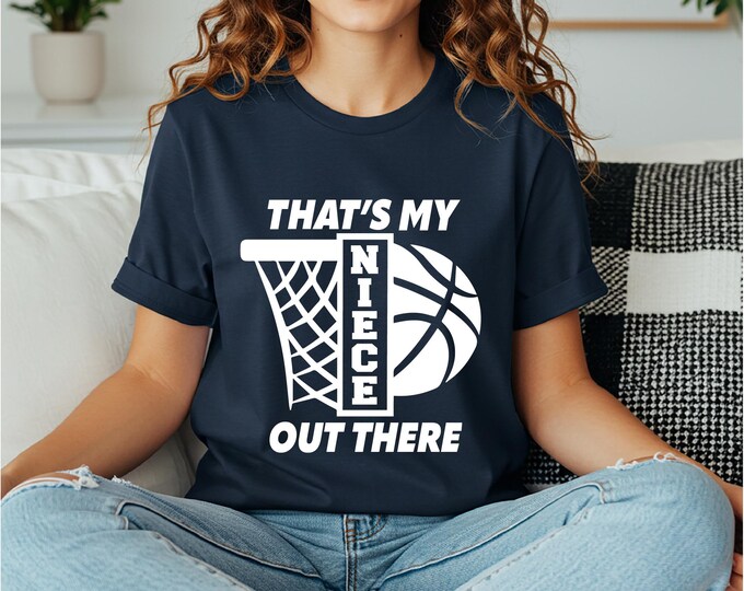 That's my Niece Out There | Basketball Aunt | Basketball Uncle | Basketball Family Shirts | Game Day Apparel | Free Shipping