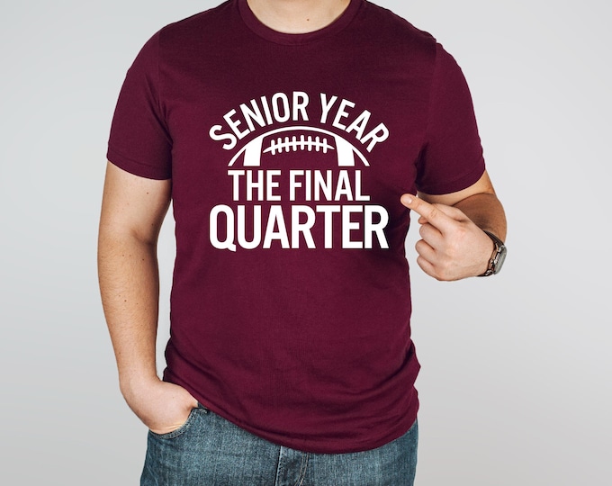 Football Senior Shirt | The Final Quarter | Back to School | Perfect Gift for the Senior Night | Graduation Party | Free Shipping