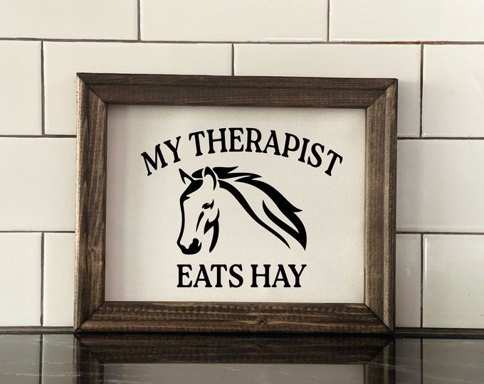 Horse Lover Canvas Sign | Equine Therapy | My Therapist Eats Hay | Modern Farmhouse Sign