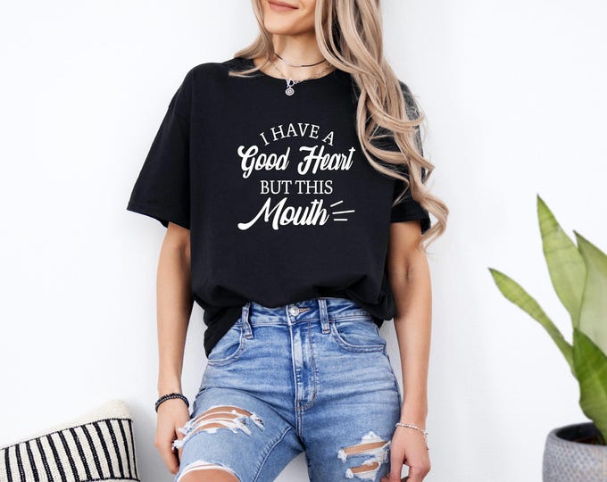 I Have a Good Heart but this Mouth Shirt | Sassy Statement Shirt | Moms Who Cuss | Bella Canvas | Gildan