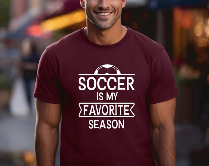 Soccer T-shirt | Soccer is my favorite season shirt | Perfect Gift for Soccer Player | Soccer Mom | Soccer Aunt | Free Shipping