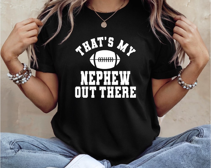 Football Aunt Shirt | Football Uncle Shirt | That’s My Nephew | Football Family | Biggest Fan | Football Game Day Shirts | Free Shipping